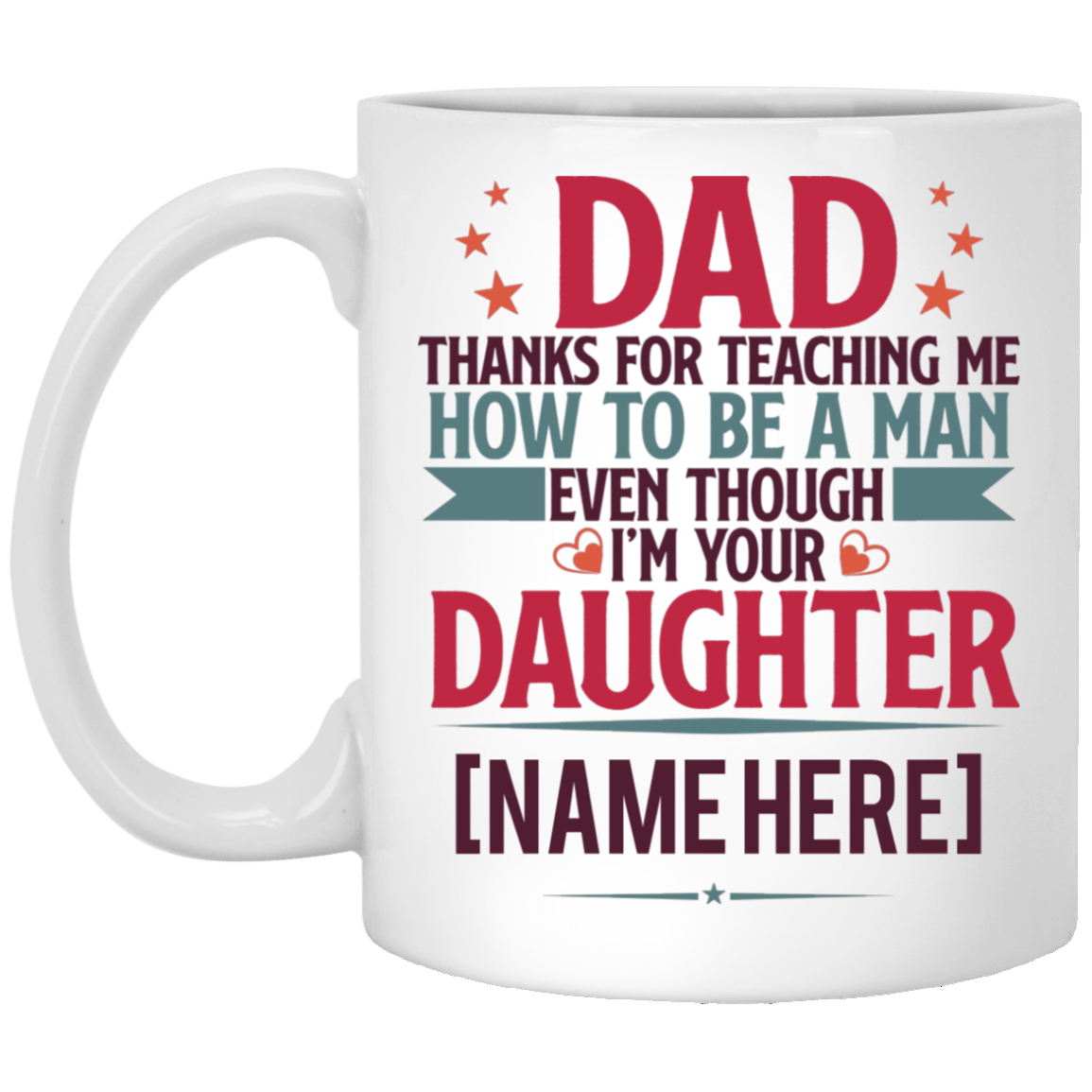 Personalized Dad Thanks For Teaching Me How To Be A Man I'm Your Daughter Mug - Water Bottle - Beer Stein, White, 11 oz. White Mug Personalized Dad Thanks For Teaching Me How To Be A Man I'm Your Daughter Mug - Water Bottle - Beer Stein, White, 11 oz. White Mug