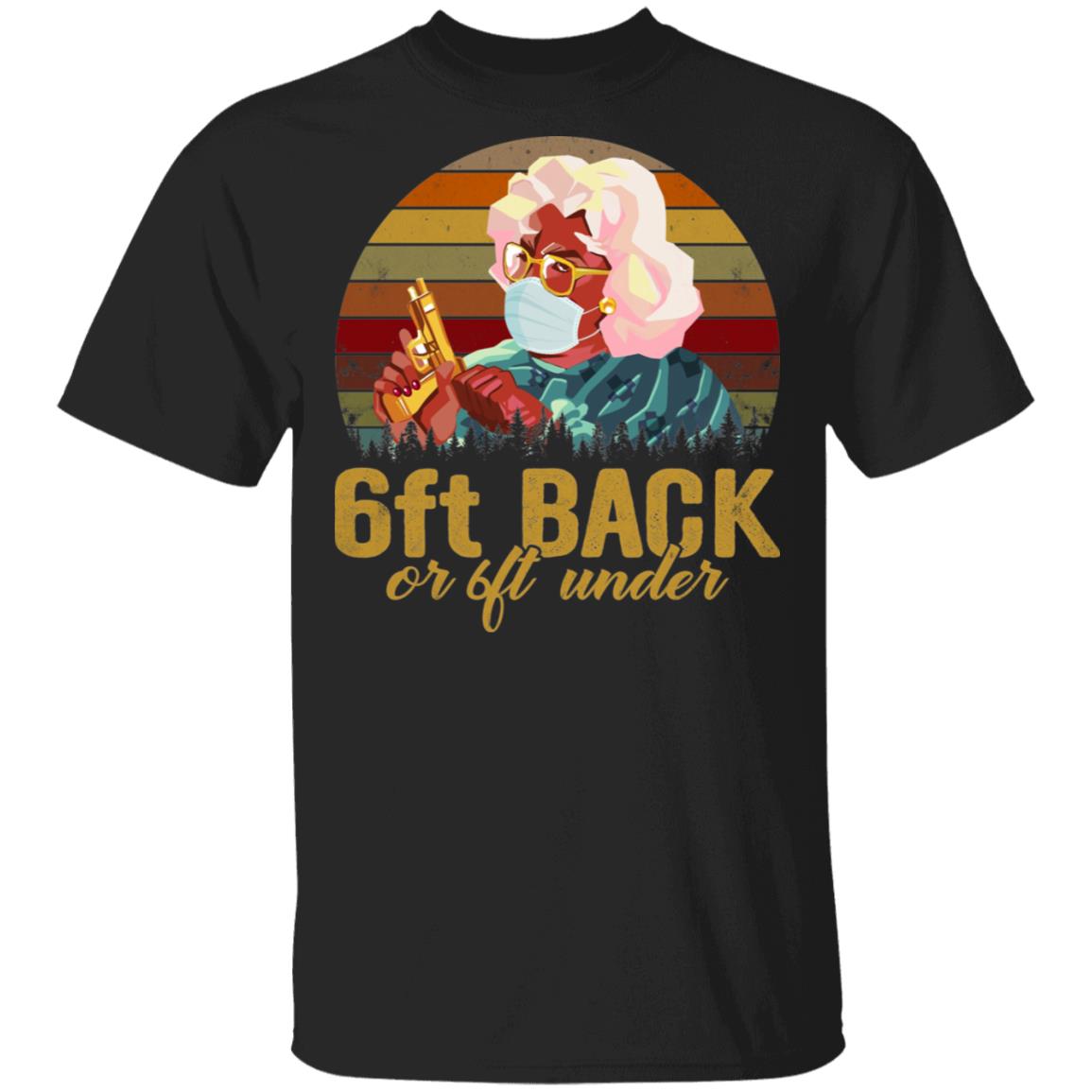 6ft Back or 6ft Under - Funny Vintage Madea T-Shirt, Black, Unisex T-Shirt
