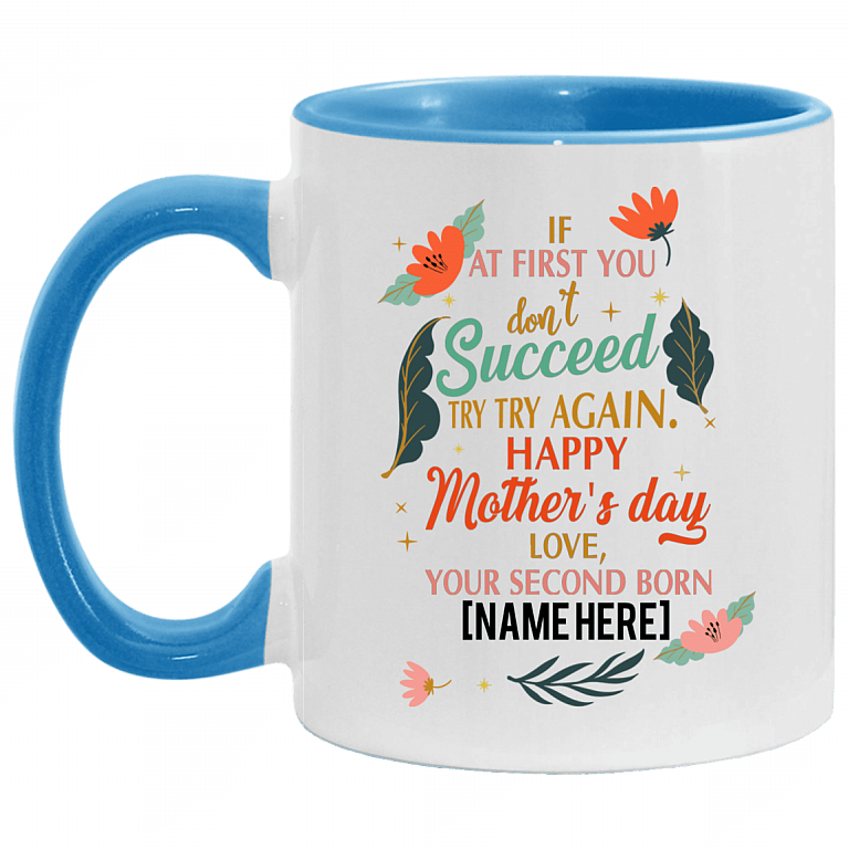Personalized If at First You Don't Succeed Try Again Happy Mother's Day Funny Accent Mug - Custom Mug For Mom, White/Light Blue, 11 oz. Accent Mug
