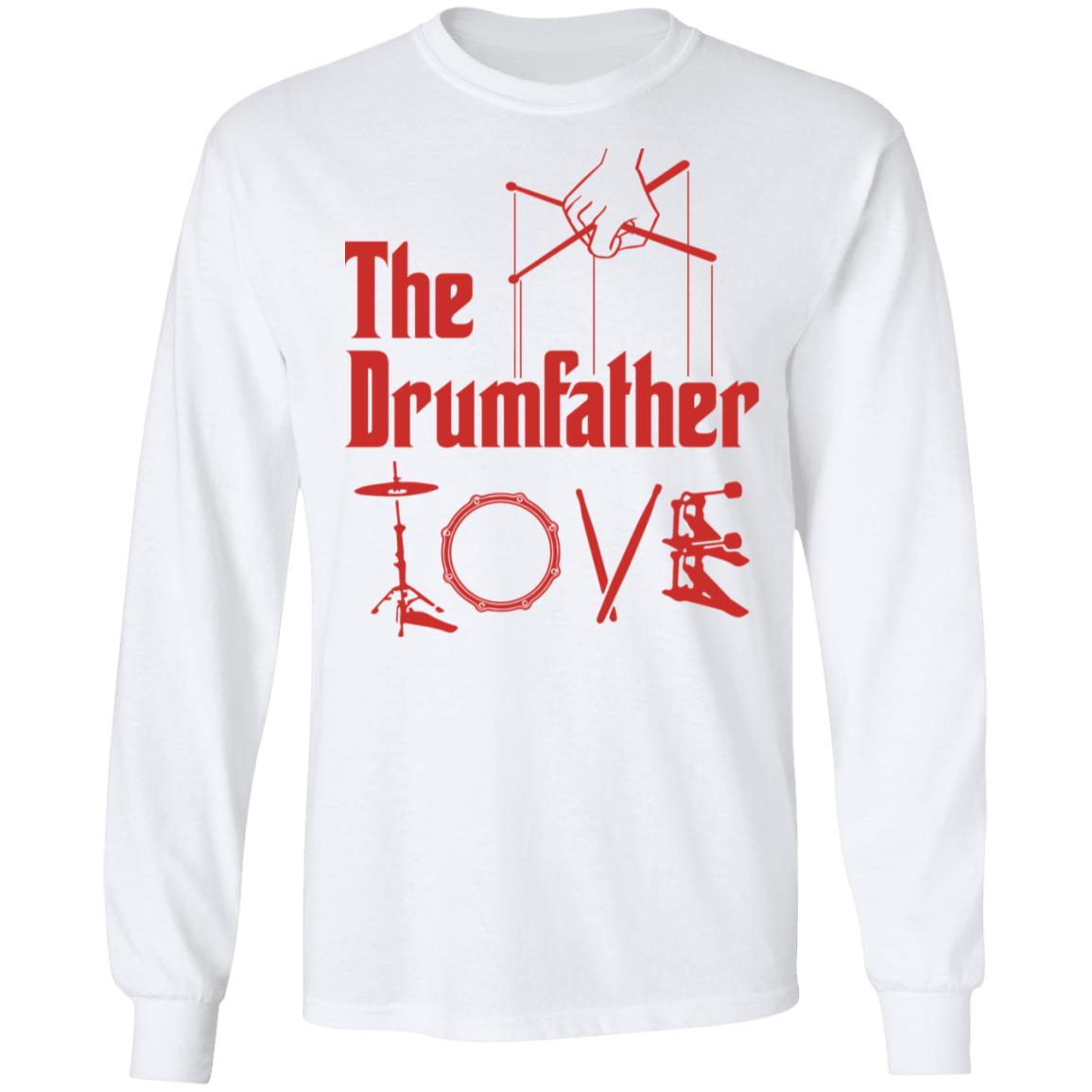 The Drumfather Drum Daddy Drummer Dad Hoodie Sweatshirt - Funny Happy Father's Day Drummer Daddy T-Shirt, White, Long Sleeve