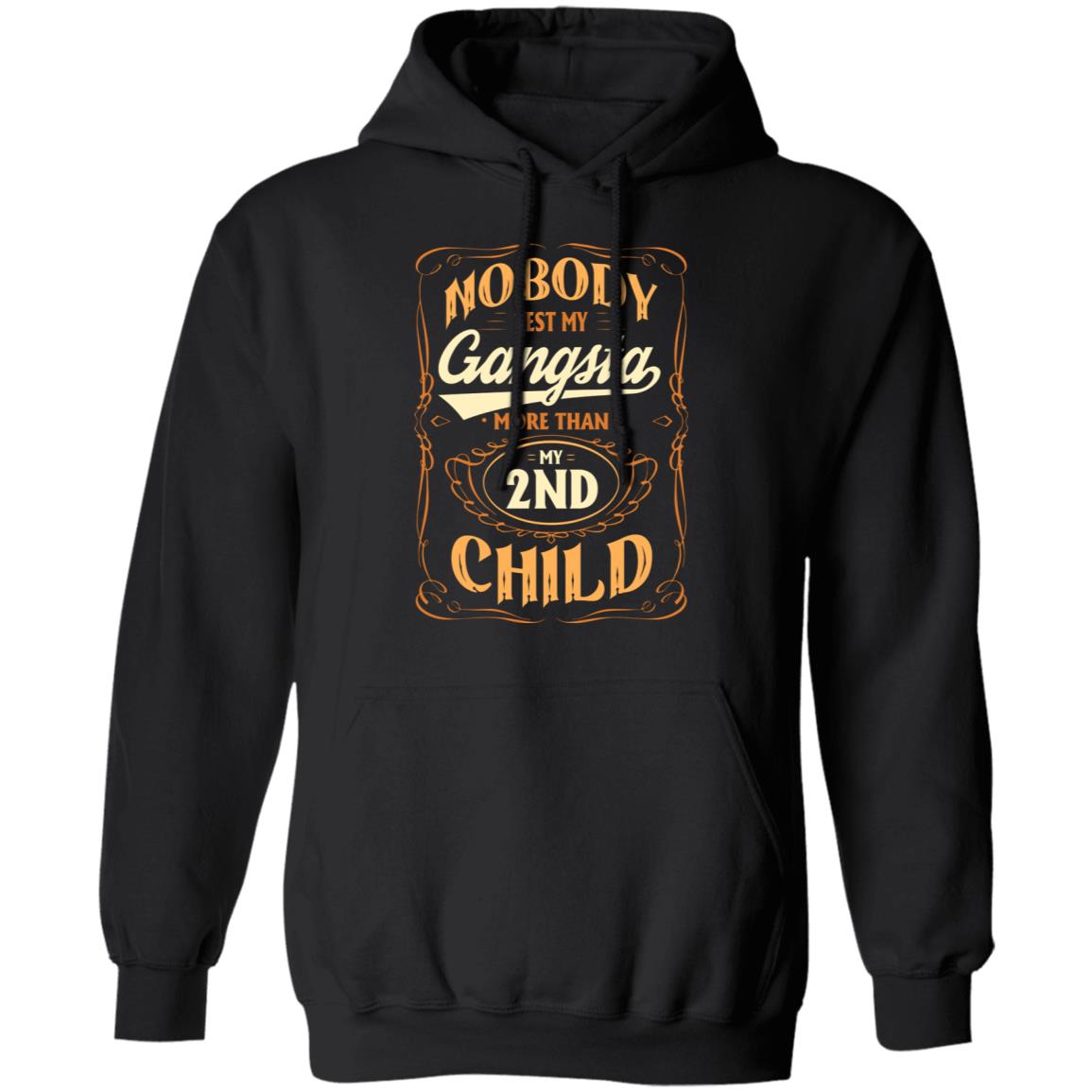 Nobody Test My Gangsta More Than My 2nd Child Gift Hoodie Sweatshirt - Funny Dad Daddy Fathers Day Meme Shirt, Black, Hoodie