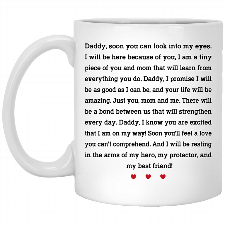 Daddy Soon You Can Look Into My Eyes I Will Be Here Because Of You New Dad Coffee Mug - Beer Stein, White, 11 oz. White Mug