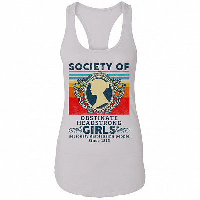 Society of Obstinate Headstrong Girls Displeasing People Since 1813 Vintage Retro Tank Top Tee - Ladies Tank, White, Ladies Racerback Tank