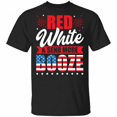 Red White and Send More Booze 4th of July T-Shirt - Funny T Shirt, Black, Unisex T-Shirt