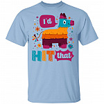 I'd Hit That Pinata Cinco De Mayo Holiday T-Shirt - Funny Holiday Shirt, Light Blue, Unisex T-Shirt