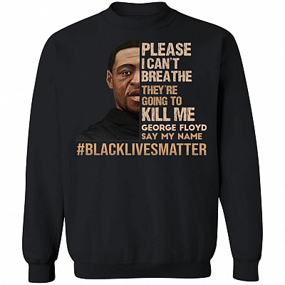 I Can't Breathe Black Lives Matter Hoodie - Long Sleeve - Sweatshirt - RIP George Floyd Shirt, Black, Sweatshirt