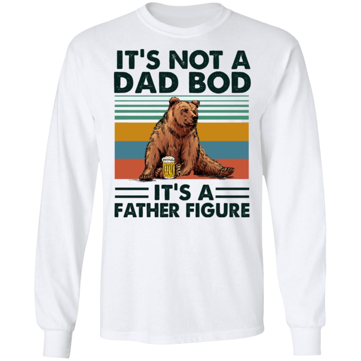 It's Not A Dad Bod It's A Father Figure Retro Vintage Beer Dad Hoodie - Sweatshirt - Long Sleeve Shirt, White, Long Sleeve