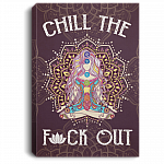Chill The Fuck Out Namast'ay Yoga Gallery Wrapped Framed Canvas Prints - Unframed Poster - Yoga Lover Gifts, White, 0.75'' Framed Canvas Chill The Fuck Out Namast'ay Yoga Gallery Wrapped Framed Canvas Prints - Unframed Poster - Yoga Lover Gifts, White, 0.75'' Framed Canvas