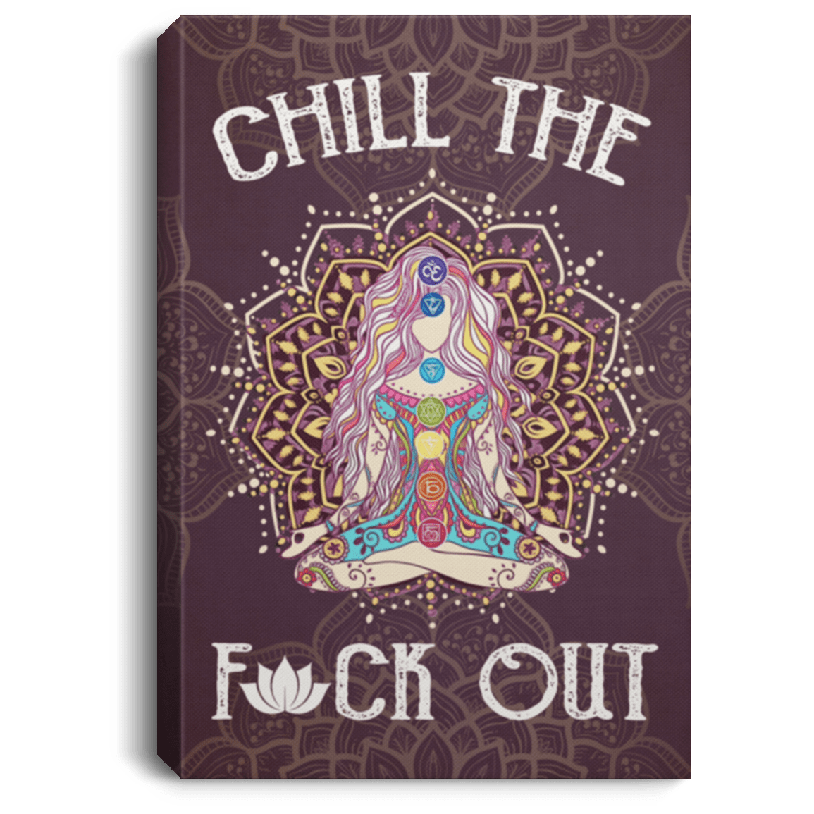 Chill The Fuck Out Namast'ay Yoga Gallery Wrapped Framed Canvas Prints - Unframed Poster - Yoga Lover Gifts, White, 0.75'' Framed Canvas Chill The Fuck Out Namast'ay Yoga Gallery Wrapped Framed Canvas Prints - Unframed Poster - Yoga Lover Gifts, White, 0.75'' Framed Canvas