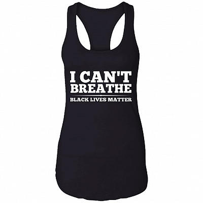 I Can't Breathe Black Lives Matter Tank Top - BLM Shirt - Protest Shirt - Justice for George Floyd Tank Top, Black, Ladies Racerback Tank