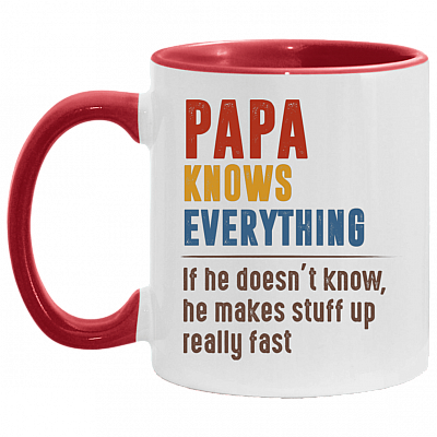 Papa Knows Everything If He Doesn't Know He Makes Stuff Up Really Fast Accent Mug, White/Red, 11 oz. Accent Mug