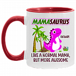 Mamasaurus Like A Normal Mama But More Awesome Accent Mug – Funny Mamasaurus Mug, White/Red, 11 oz. Accent Mug
