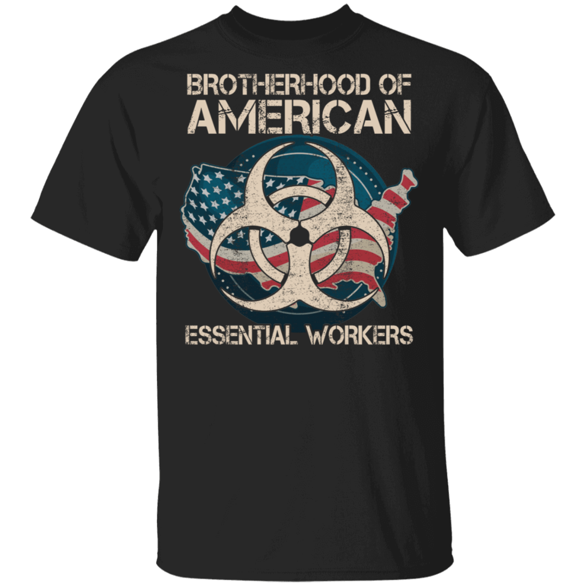 Brotherhood Of American Essential Worker T-Shirt - Essential Employee 2020 Shirt, Black, Unisex T-Shirt