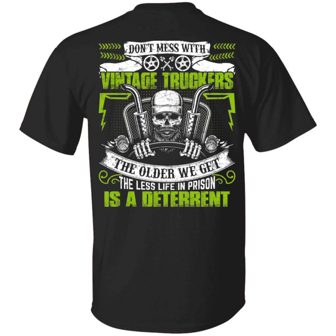Don't Mess With Vintage Truckers The Older We Get The Less Life In Prison Is A Deterrent Print On Back T-Shirt, Black, Unisex T-Shirt