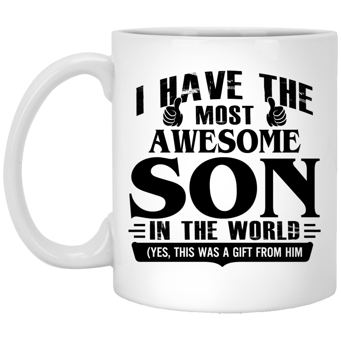 I Have The Most Awesome Son In The World Yes This Was A Gift From Him Ceramic Coffee Mug - Beer Stein, White, 11 oz. White Mug I Have The Most Awesome Son In The World Yes This Was A Gift From Him Ceramic Coffee Mug - Beer Stein, White, 11 oz. White Mug
