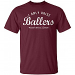 I Only Raises Ballers T-Shirt, Maroon, Unisex T-Shirt