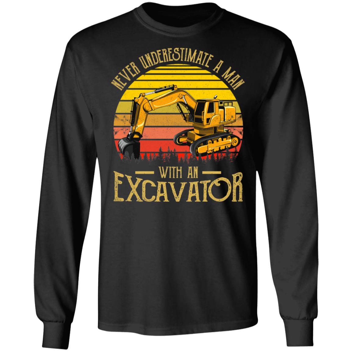 Never Underestimate An Old Man With An Excavator Vintage Hoodie Sweatshirt- Cool Father's Day Excavator Shirt, Black, Long Sleeve