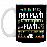 All I Need Is This Plant and That Other Plant and Those Plants Over There Ceramic Coffee Mug - Beer Stein, Black, 11 oz. White Mug