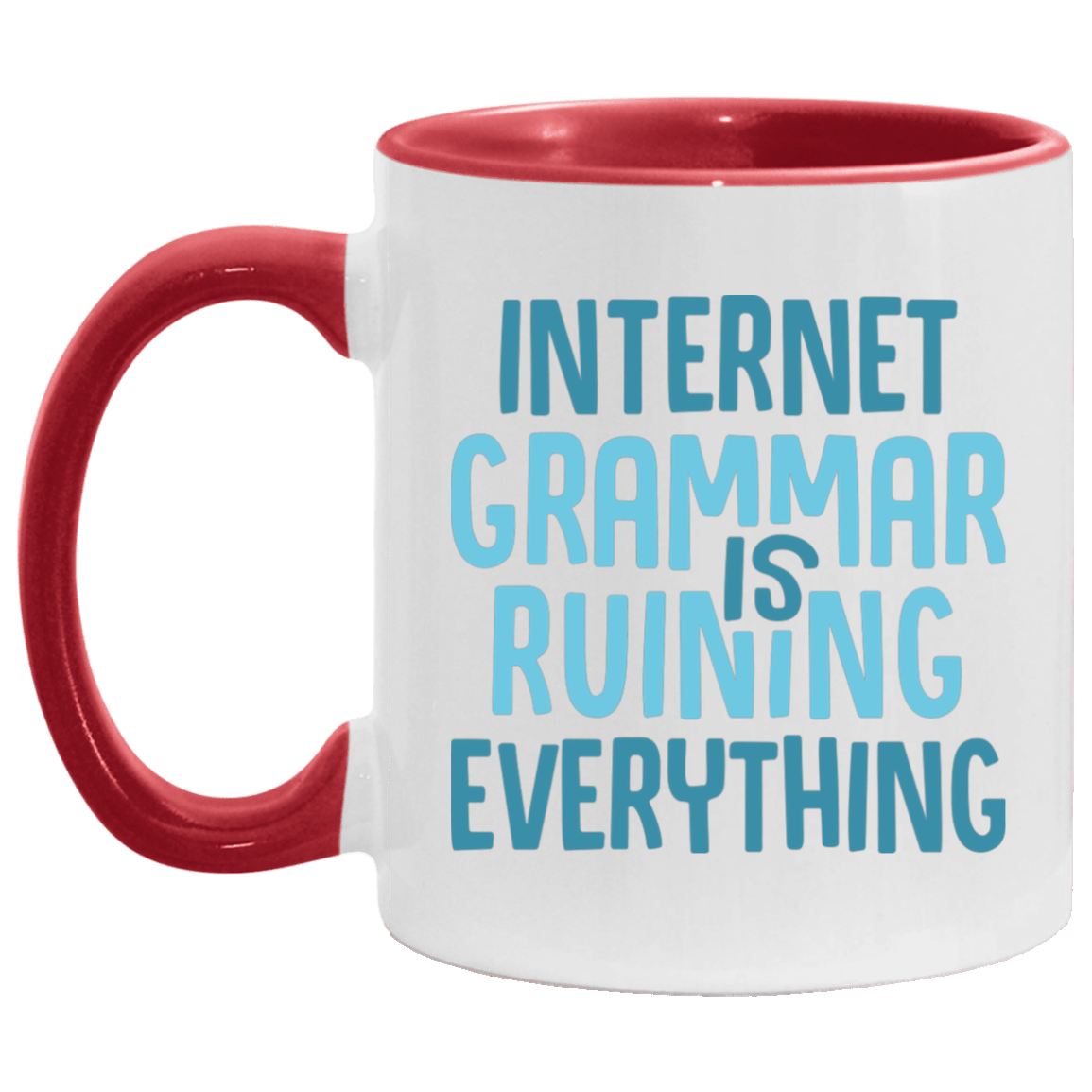 Internet Grammar Is Ruining Everything Accent Mug, White/Red, 11 oz. Accent Mug