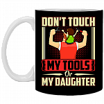 Don't Touch My Tools Or My Daughter Gift From Daughter Ceramic Coffee Mug - Water Bottle, Black, 11 oz. White Mug