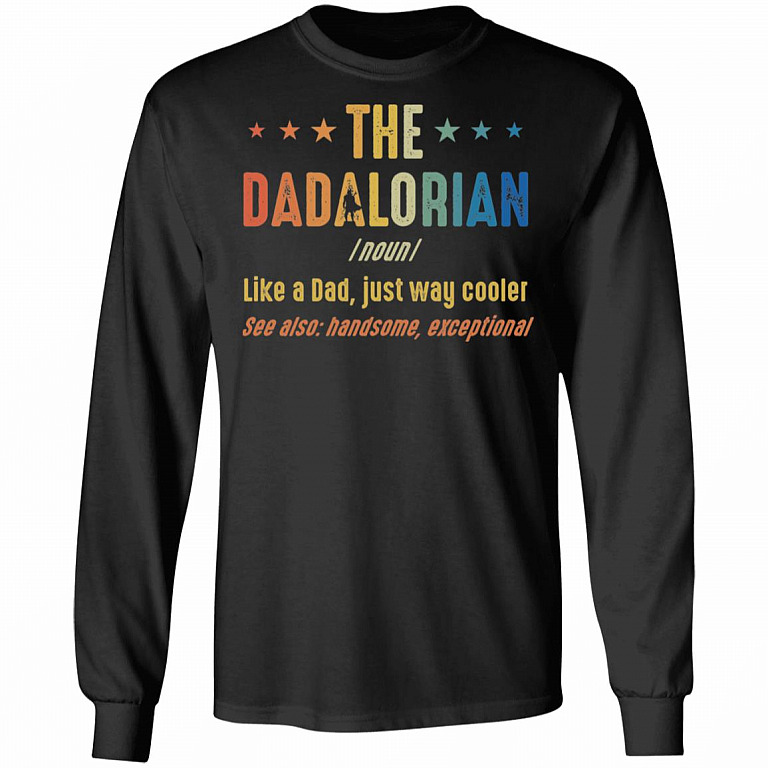 The Dadalorian Defination Like A Dad Just Way Cooler Hoodie - Sweatshirt - Long Sleeve Shirt, Black, Long Sleeve