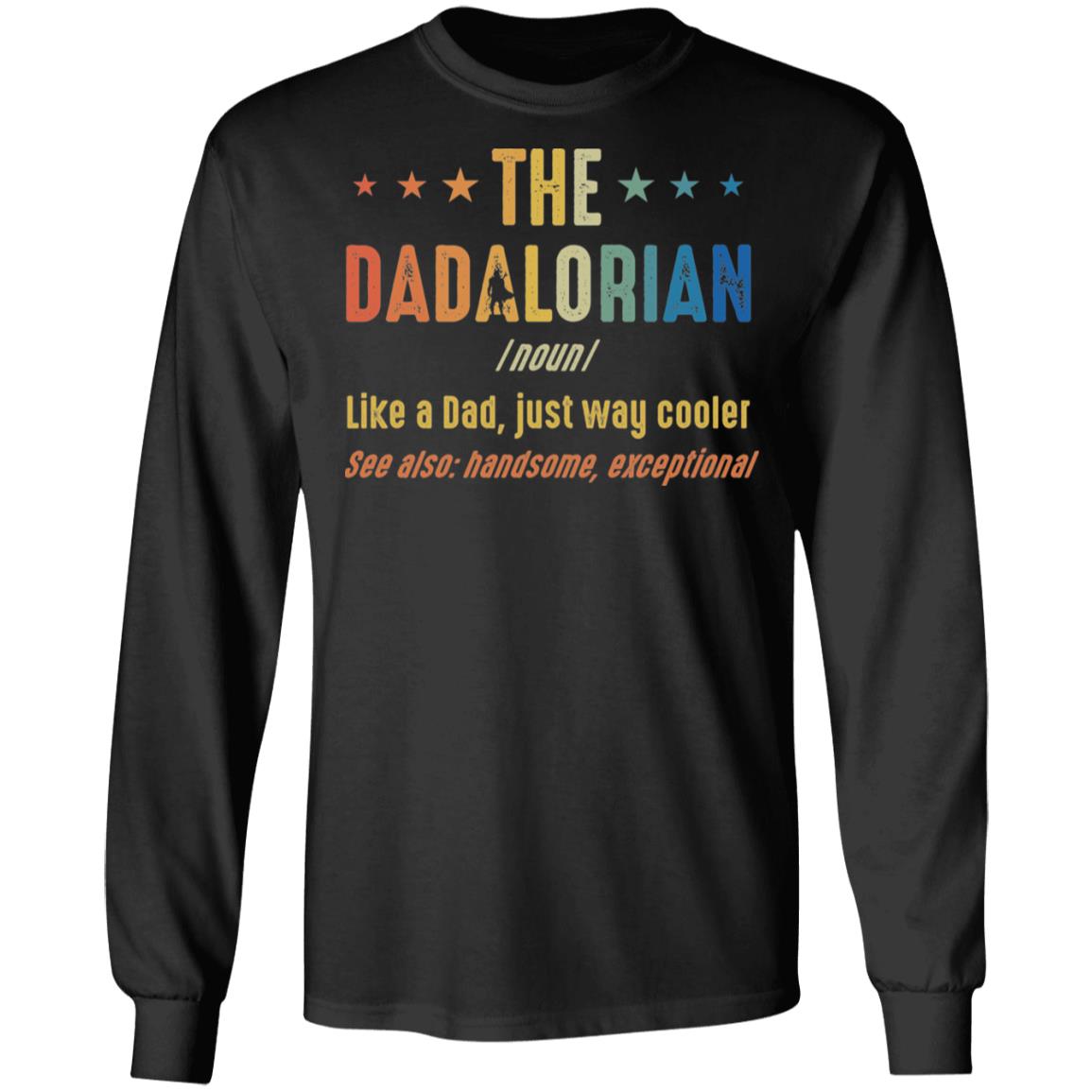 The Dadalorian Defination Like A Dad Just Way Cooler Hoodie - Sweatshirt - Long Sleeve Shirt, Black, Long Sleeve