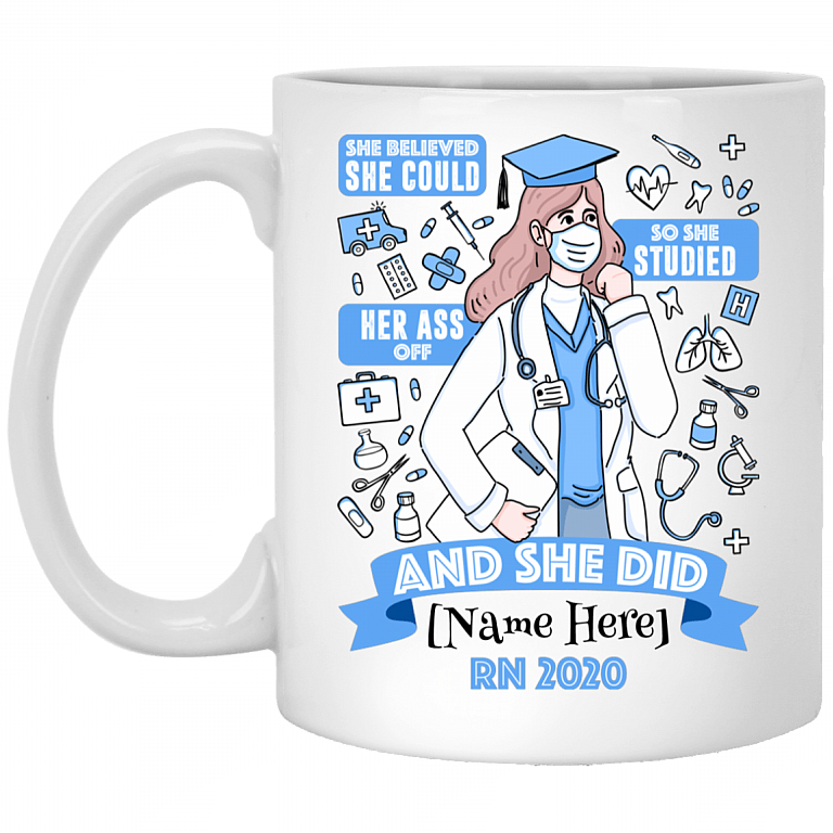 Personalized Nurse Graduation Mug She Believed She Could So She Studied Her Ass Off And She Did Coffee Mug, White, 11 oz. White Mug