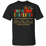 Vintage Carpenter Knows More Than He Says And Notices More Than You Realize T-Shirt - Funny Carpenter Gift, Black, Unisex T-Shirt