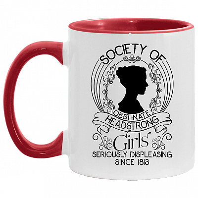 Society Of Obstinate Headstrong Girls Seriously Displeasing People Since 1813 Accent Mug, White/Red, 11 oz. Accent Mug
