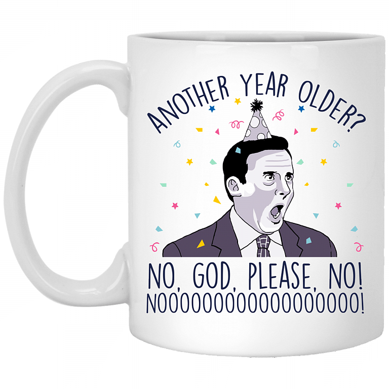 Another Year Older No God Please No Funny Birthday Coffee Mug - Beer Stein - Water Bottle, White, 11 oz. White Mug