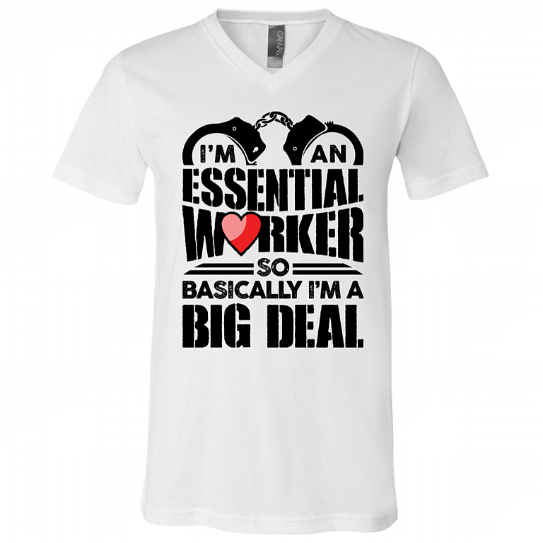 I'm An Essential Worker So Basically I'm An Big Deal - Police T-Shirt - V Neck, White, V-Neck T-Shirt