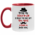 Personalized Being My Father In Law Is Really The Only Gift You Need Accent Mug, White/Red, 11 oz. Accent Mug
