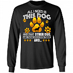 All I Need is This Dog and That Other Dog and Those Dogs Long Sleeve, Black, Long Sleeve