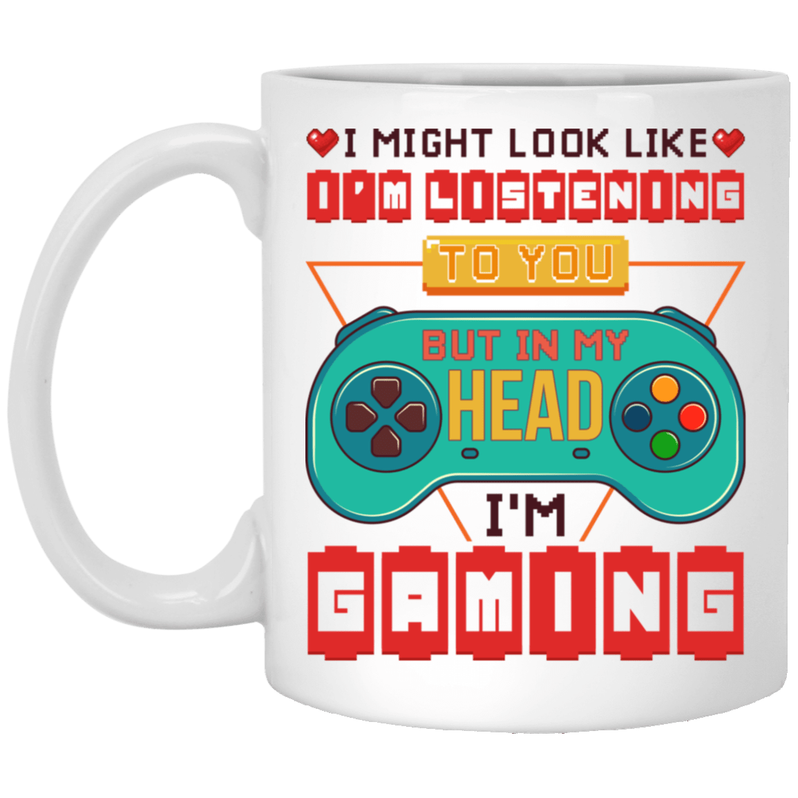 I Might Look Like I'm Listening To You But In My Head I'm Gaming Ceramic Coffee Mug - Beer Stein, White, 11 oz. White Mug I Might Look Like I'm Listening To You But In My Head I'm Gaming Ceramic Coffee Mug - Beer Stein, White, 11 oz. White Mug