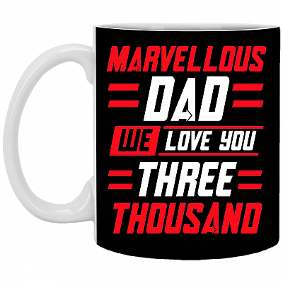 Marvellous Dad We Love You Three Thousand Father's Day Gift Ceramic Coffee Mug - Water Bottle, Black, 11 oz. White Mug