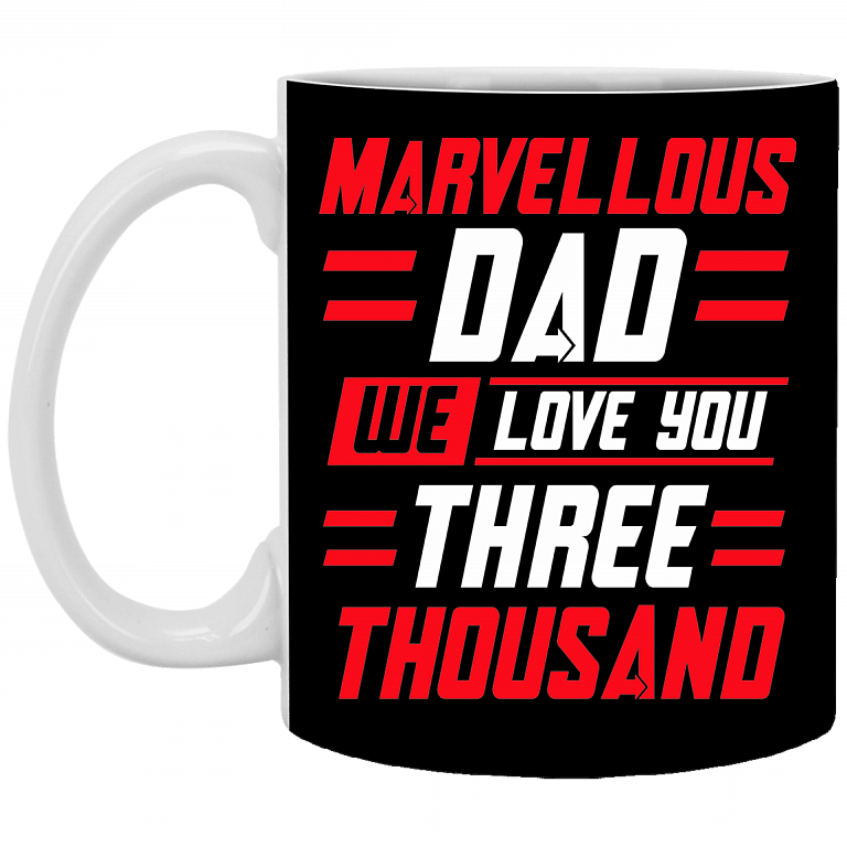 Marvellous Dad We Love You Three Thousand Father's Day Gift Ceramic Coffee Mug - Water Bottle, Black, 11 oz. White Mug
