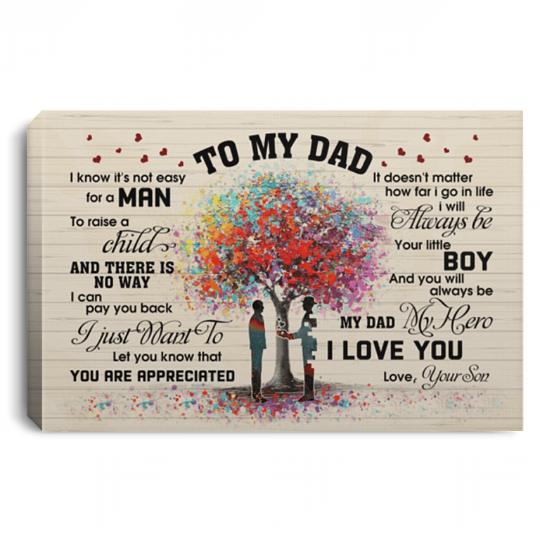 From Son to My Dad I Know It's Not Easy for a Man to Raise a Child Framed Canvas - Unframed Poster, White, 0.75'' Framed Canvas
