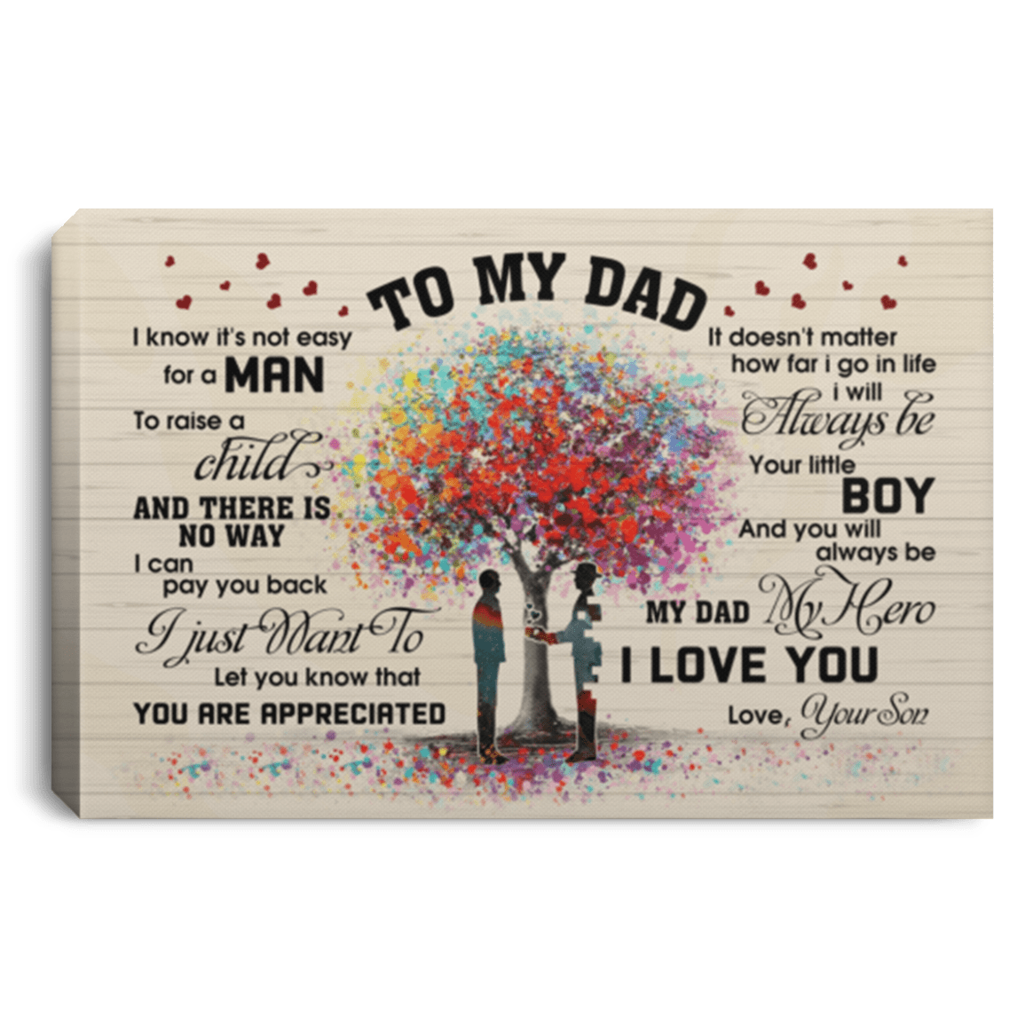 From Son to My Dad I Know It's Not Easy for a Man to Raise a Child Framed Canvas - Unframed Poster, White, 0.75'' Framed Canvas