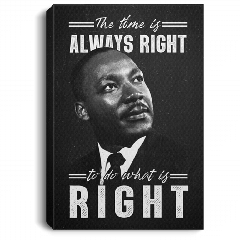 The Time Is Always Right To Do What Is Right Gallery Wrapped Framed Canvas Prints - Home Decor Wall Art, White, 0.75'' Framed Canvas