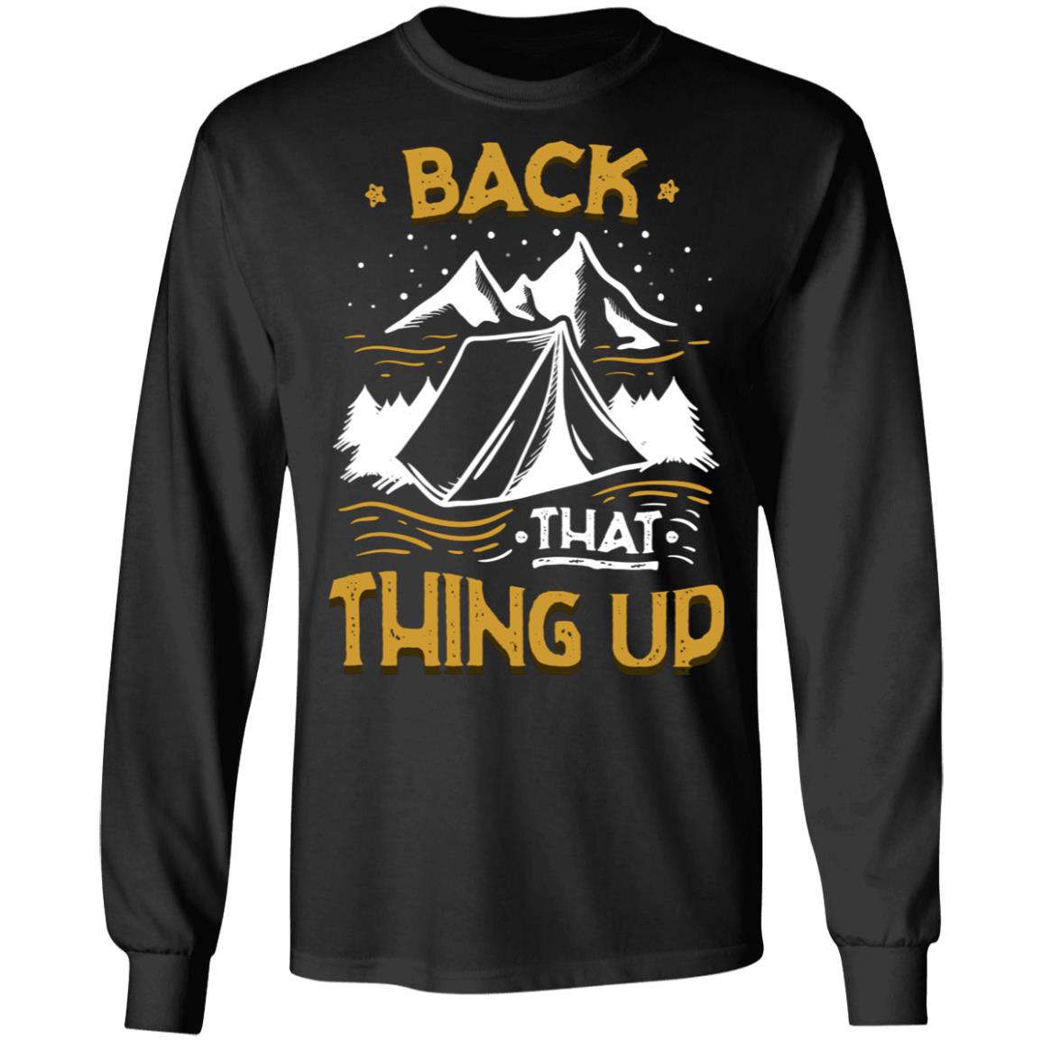 Funny Camp Lover Shirt - Camper Shirt Back That Thing Up Hoodie - Sweatshirt - Long Sleeve Shirt, Black, Long Sleeve