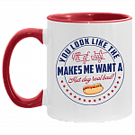 You Look Like The 4th Of July Makes Me Want A Hot Dog Real Bad Accent Mug, White/Red, 11 oz. Accent Mug