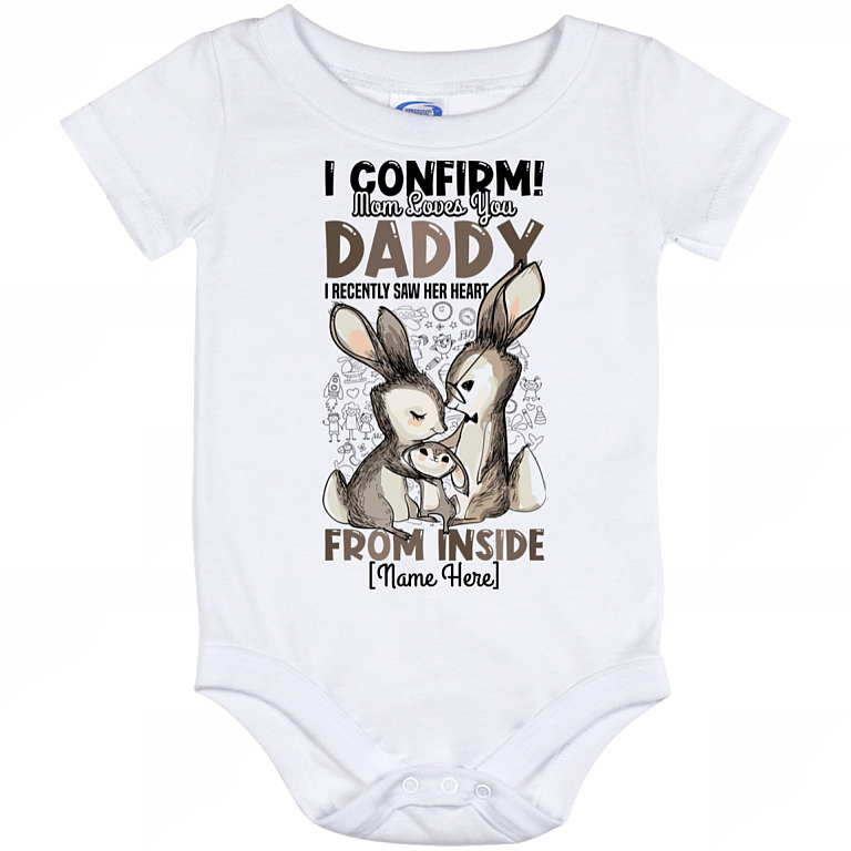 Personalized I Confirm Mom Loves You Daddy I Recently Saw Her Heart From Inside Toddler - Baby Infant - Baby Onesie, White, Baby Onesie - 12 Month