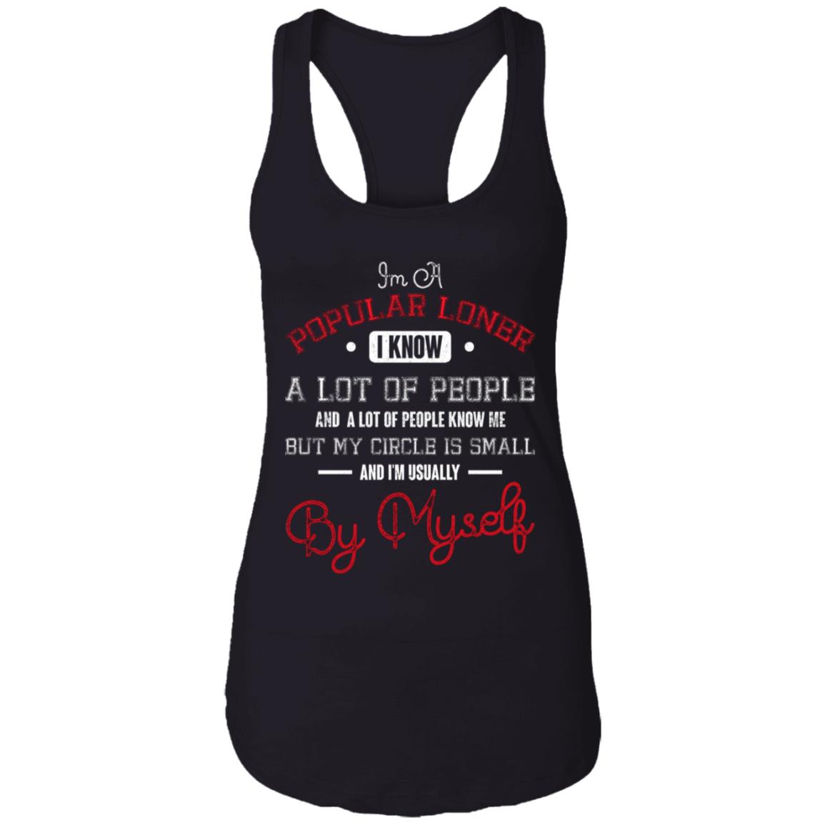 I'm Popular Loner I Know a Lot of People - Funny Cotton Tank Top Tee - Ladies Racerback Tank, Black, Ladies Racerback Tank
