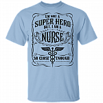 I'm Not A Super Hero But I Am A Nurse So Close Enough Gift For Nurse 2020 T-shirt, Light Blue, Unisex T-Shirt