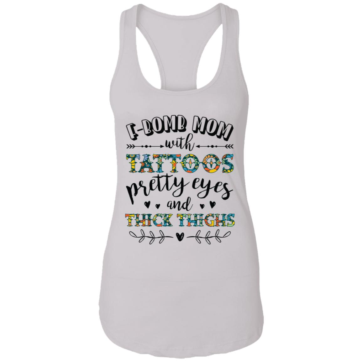 F-Bomb Mom With Tattoos Pretty Eyes and Thick Thighs Cotton Tank Top Tee - Hippie Tattoo Ladies Racerback Tank, White, Ladies Racerback Tank