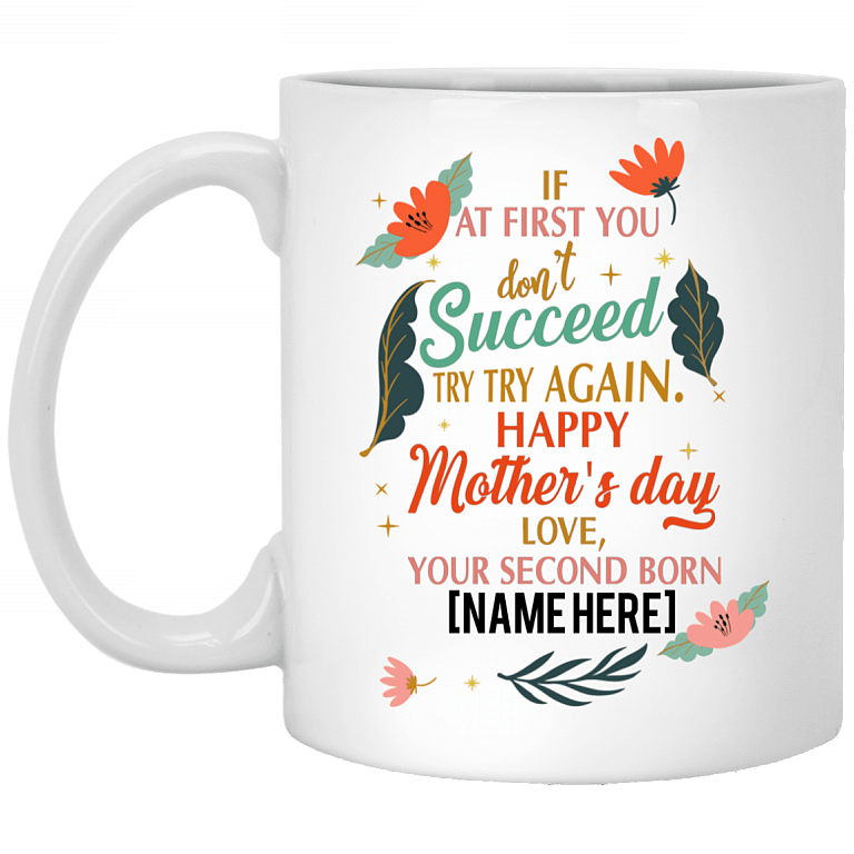 Personalized If at First You Don't Succeed Try Again Happy Mother's Day Funny Ceramic Coffee Mug - Travel Mug, White, 11 oz. White Mug