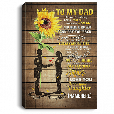 Personalized To My Dad I Know It's Not Easy For A Man To Raise A Woman Framed Canvas - Unframed Poster, White, 0.75'' Framed Canvas