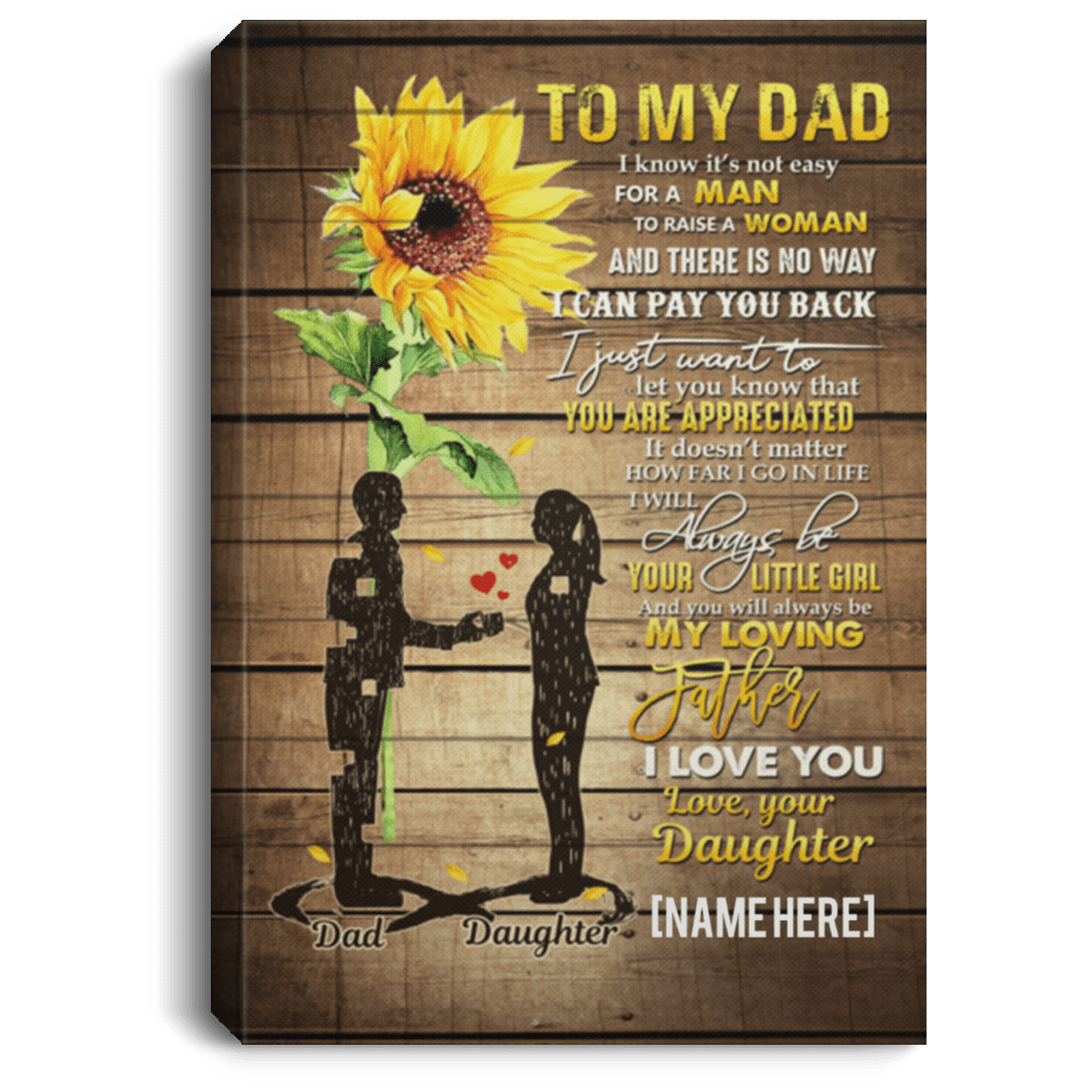 Personalized To My Dad I Know It's Not Easy For A Man To Raise A Woman Framed Canvas - Unframed Poster, White, 0.75'' Framed Canvas