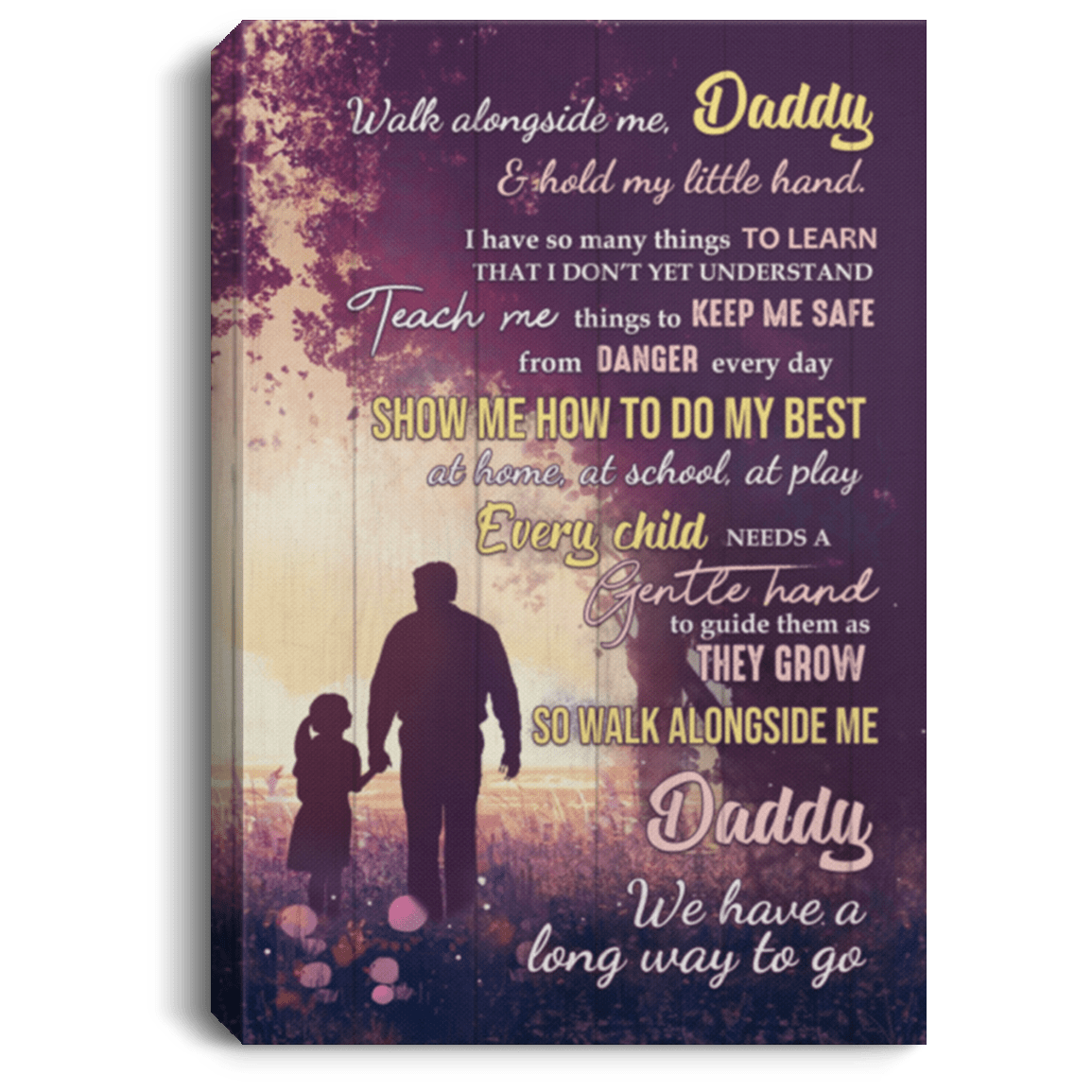 Walk Alongside Me Daddy And Hold My Little Hand Framed Canvas - Unframed Poster - Father's Day Gift, White, 0.75'' Framed Canvas Walk Alongside Me Daddy And Hold My Little Hand Framed Canvas - Unframed Poster - Father's Day Gift, White, 0.75'' Framed Canvas