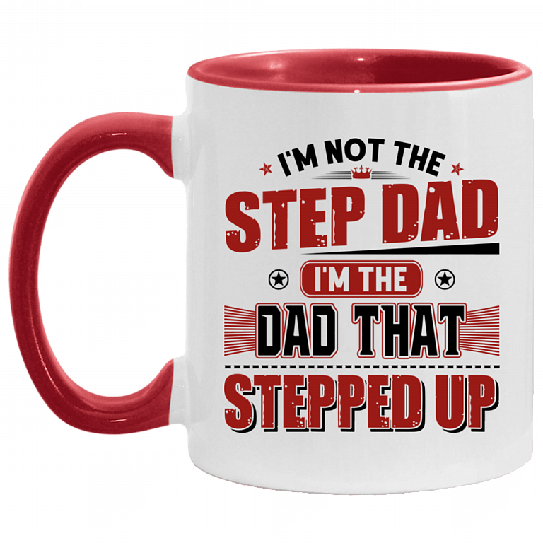 I'm Not The Step Dad I'm The Dad That Stepped Up Accent Mug, White/Red, 11 oz. Accent Mug